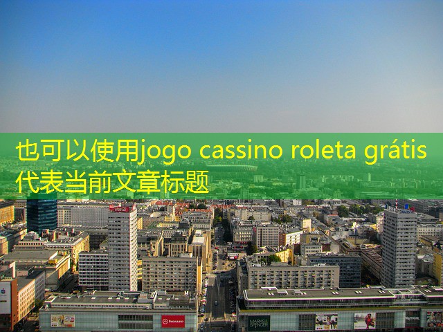 jogo cassino roleta grátis jogo cassino roleta grátis