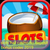 slots hall casino no deposit bonus codes 2019 slots hall casino no deposit bonus codes 2019