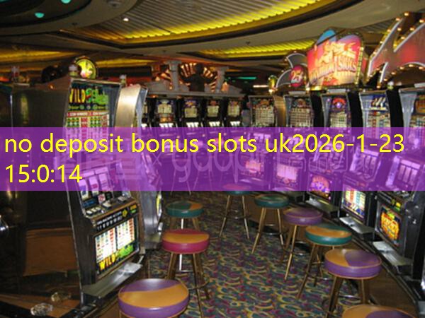 no deposit bonus slots uk no deposit bonus slots uk