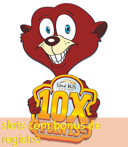 slots com bonus de registro slots com bonus de registro
